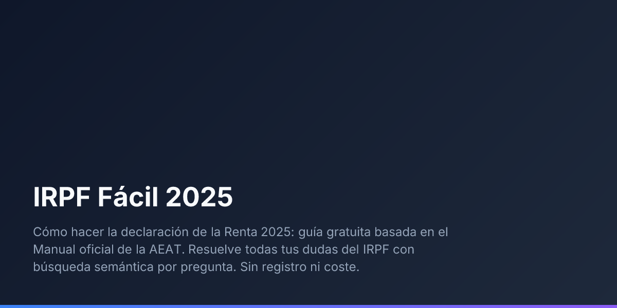 IRPF Fácil 2025 — Guía interactiva de la Renta